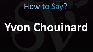 How to Pronounce Yvon Chouinard correctly [upl. by Liban887]