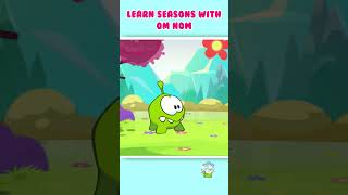 Learn seasons with Om Nom shorts Músicasparacrianças omnomcartoon [upl. by Aremmat]