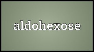 Aldohexose Meaning [upl. by Lyndes]