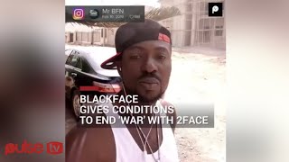 Blackface has finally spoken up on what it would take for him to stop taking shots at 2Baba [upl. by Connolly]