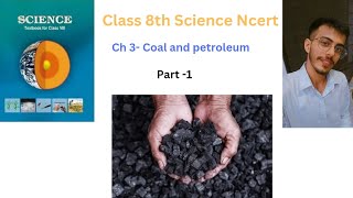 Class 8th Science Ncert Ch3 coal and petroleum Part1 sciencencert science chemistry coal [upl. by Elehcor594]