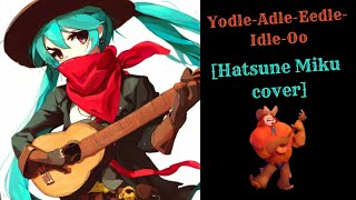 YodelAdleEedleIdleOo 【Hatsune Miku Ft Kaito Cover】 [upl. by Ellehsar933]