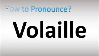 How to Pronounce Volaille [upl. by Oiram817]