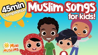 Islamic Songs for Kids 🌟 45 min Compilation ☀️ MiniMuslims [upl. by Ellehsem911]