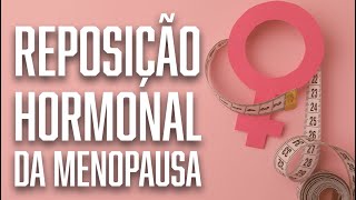 Visão Ampla da TERAPIA DE REPOSIÇÃO HORMONAL DA MENOPAUSA  Dr André Vinícius [upl. by Yemane]