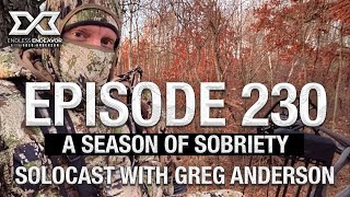 Episode 230 A Season of Sobriety Endless Endeavor Podcast with Greg Anderson [upl. by Yhpos]