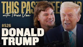 Donald Trump  This Past Weekend w Theo Von 526 [upl. by Corabella643]