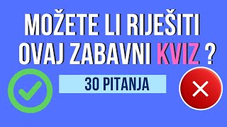 ZABAVNI KVIZ ZNANJA 30 PITANJA [upl. by Boland745]