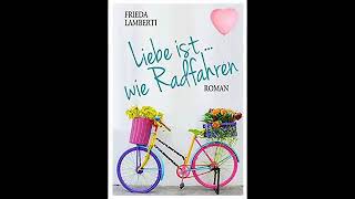 Liebe ist wie Radfahren von Frieda Lamberti  Hörbuch  Liebe Roman Komplett [upl. by Mali626]