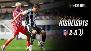 HIGHLIGHTS  ATLETICO MADRID 20 JUVENTUS  Preseason Friendly [upl. by Latnahc628]