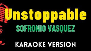 Unstoppable  Sofronio Vasquez Key by Sia HD MALE Karaoke Version [upl. by Bennink]