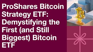 ProShares Bitcoin Strategy ETF Demystifying the First and Still Biggest Bitcoin ETF [upl. by Assiralc]