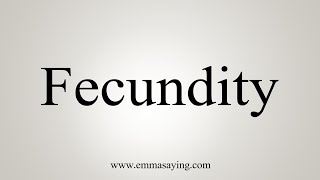 How To Say Fecundity [upl. by Monteith]