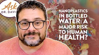 Nanoplastics in Bottled Water A Major Risk To Human Health  Ask Dr David [upl. by Graner506]