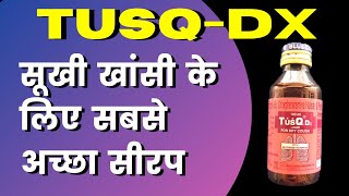 Tusq DX Syrup  Dextromethorphan HydrobromideChlorpheniramine MaleatePhenylephrine Hydrochloride [upl. by Crist661]