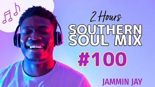 Southern Soul Mix 100 by DJ Jammin Jay [upl. by Adler662]