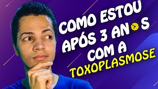 MINHA EXPERIÊNCIA Após 3 Anos Com A TOXOPLASMOSE OCULAR [upl. by Hosfmann]