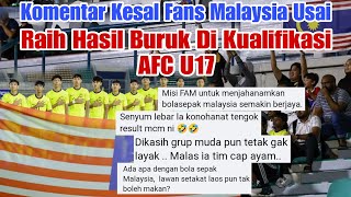 KOMENTAR KESAL FANS MALAYSIA USAI TIMNAS MALAYSIA U17 GAGAL LOLOS KE PIALA ASIA [upl. by Adnilasor922]