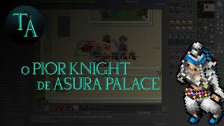 O PIOR KNIGHT DE ASURA PALACE  TIBIA 2024 [upl. by Esertal180]