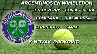 ARGENTINOS EN WIMBLEDON Y NOVAK DJOKOVIC  ETCHEVERRY CORIA RIERA COMESAÑA DIAZ ACOSTA CARLE [upl. by Aohk]