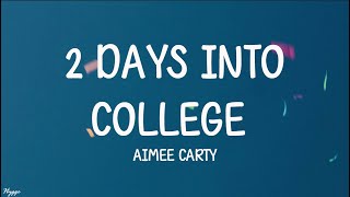 Aimee Carty  2 Days Into College Lyrics [upl. by Herrod]