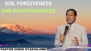 Sin Forgiveness and Righteousness  Pastor CHRIS OYAKHILOME 2024 Ph D [upl. by Lednam]