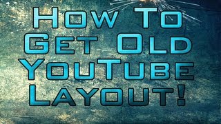 How To Get Old YouTube Layout Back December 2012 [upl. by Kusin]