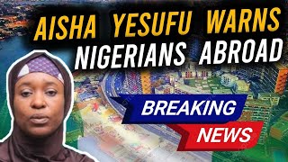 NIGERIANS IN DIASPORA Imagine What AISHA YESUFU Is Telling NIGERIANS ABROAD Do You Agree With Her [upl. by Knuth272]