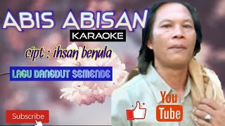 Abis Abisan karaoke  Lagu Dangdut Semende [upl. by Rastus68]