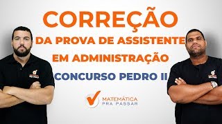 CONCURSO PEDRO II Correção da prova de ASSISTENTE EM ADMINISTRAÇÃO2017 [upl. by Adgam383]