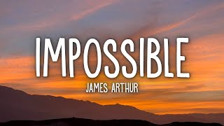 James Arthur  Impossible Lyrics [upl. by Llecrep]