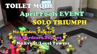 Toilet Mode April Fools Event SOLO TRIUMPH WITH NO SPECIAL TOWERS  Tower Defense Simulator [upl. by Gertruda]