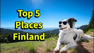 Top 5 Must Visit Places in Finland [upl. by Leibman869]