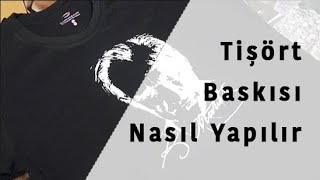 Tişört Baskı Nasıl Yapılır  Kendi Tişörtünü Kendin Tasarla [upl. by Anirahs69]