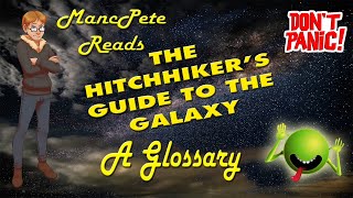 The Hitchhikers Guide to the Galaxy A Glossary MancPete Reads [upl. by Sacha961]