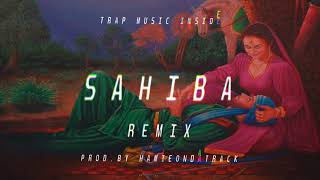 REMIX SAHIBA  SIMIRAN KAUR DHADLI  Trap Music Inside  Punjabi Song Remix 2019 [upl. by Gary75]