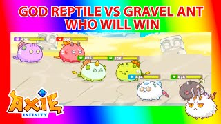 AXIE INFINITY GOD REPTILE VS GRAVEL ANT WHO WILL WIN [upl. by Naxela900]