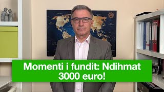 Ndihmat 3000 Euro  momenti i fundit ti kërkoni  Bahri Cani [upl. by Xonnel]