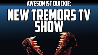 New Tremors TV Series Awesomist Quickie [upl. by Oeak489]