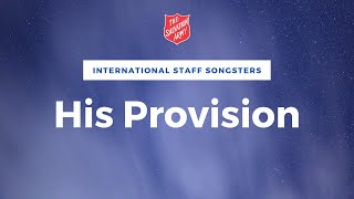 ♫ His Provision ♫  International Staff Songsters with lyrics [upl. by Lawley]