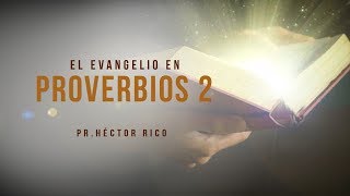 2 El Evangelio en Proverbios 2  Prédicas cristianas [upl. by Yhtak]