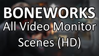 All Boneworks Video Monitor Videos  SPOILERS [upl. by Euqinaj]