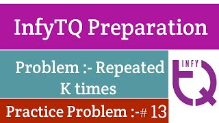 InfyTQ Practice Problem 13  Repeated k times  InfyTQ Preparation  Intellective Tech [upl. by Eneleoj]