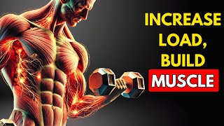 Whats the BEST Way to Increase Load and Gain MUSCLE [upl. by Ssepmet]