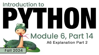 Python Fall 2024 Module 614 A6 Explanation 2 of 4 [upl. by Armin167]