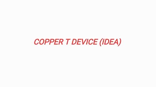 COPPER T DEVICE IDEA [upl. by Bowra462]