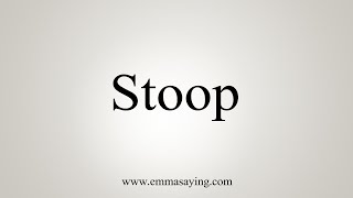 How To Say Stoop [upl. by Ahtar859]