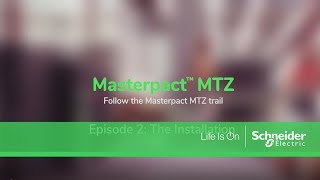 Follow the Masterpact MTZ Trail Episode 2  The Installation [upl. by Beryle]