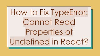 How to Fix TypeError Cannot Read Properties of Undefined in React [upl. by Hajar]