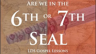 Are we in the 6th or 7th Seal  LDS Last Days Signs of the Times [upl. by Pooh]